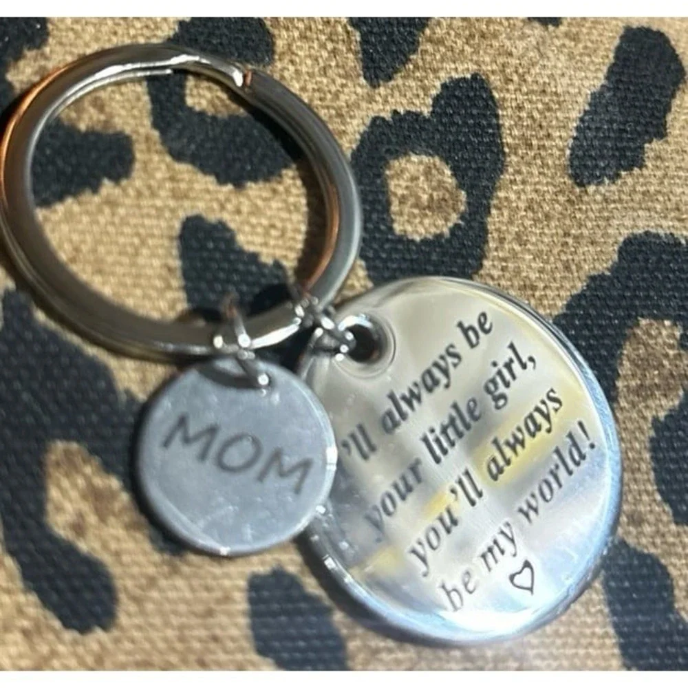 NEW Silver Mom Keychain - I'll Always Be Your Little Girl…Always Be My World